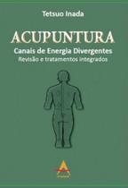 Acupuntura. Canais de Energia Divergentes Revisão e Tratamen - Andreoli