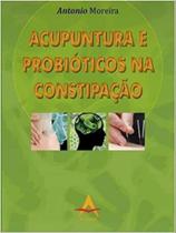 Acupuntura e probióticos na constipação Acupuntura e probióticos na constipação