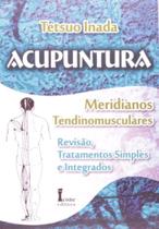 Acupuntura - Meridianos Tendinomusculares: Revisao, Tratamentos Simples Ee - 1