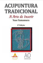Acupuntura Tradicional. A Arte de Inserír Ysao Yamamura - Center Ao Acupuntura Tradicional. A Arte de Inserír Ysao Yamamura - Center Ao