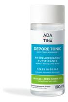 Ada Tina Depore Tonic Loção Tônica Antioleosidade Purificante Adstringente 100ml Ada Tina Depore Tonic Loção Tônica Antioleosidade Purificante Adstringente 100ml