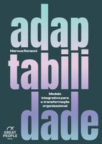 Adaptabilidade - Modelo Integrativo Para A Transformação Organizacional Adaptabilidade - Modelo Integrativo Para A Transformação Organizacional