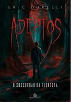 ADEPTOS - O SUSSURRAR DA FLORESTA - Eric Durelli