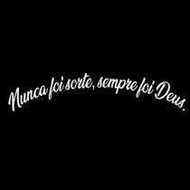 Adesivo carro e moto Frase Nunca foi sorte sempre foi Deus Cor:Branco