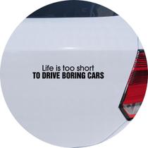 Adesivo de Carro Life Is Too Short To Drive Boring Cars - Cor Branco