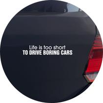 Adesivo de Carro Life Is Too Short To Drive Boring Cars - Cor Branco