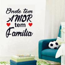 Adesivo de Parede Decorativo Onde Tem Amor tem Família