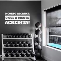 Adesivo de Parede Frase O Corpo Alcança o Que A Mente Acredita Motivação Academia Pilates
