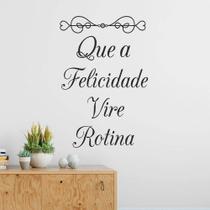 Adesivo De Parede Frase Que A Felicidade Vire Rotina-72X48