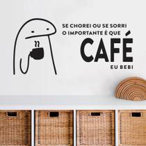 Adesivo de Parede se Chorei ou se Sorri Café Eu Bebi