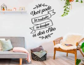 Adesivo de Parede Você Pode Ter Resultados ou Desculpas