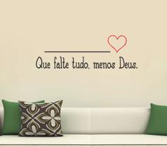 Adesivo Decorativo de Parede Frase Que Falte Tudo. Duas Cores