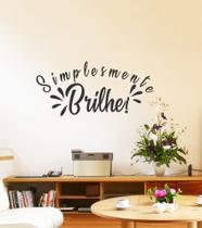 Adesivo Decorativo de Parede Frase Simplesmente Brilhe