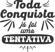 Adesivo Decorativo de Parede Frase Toda Conquista Já Foi Uma Tentativa