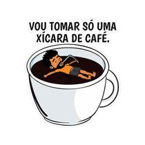 Adesivo Decorativo Frase Café Vou Tomar Só Uma Xícara