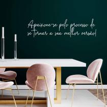 Adesivo Decorativo Frase Motivacional Apaixone-se Pelo Processo Melhor Versão Decoração Sala