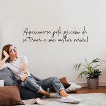 Adesivo Decorativo Frase Motivacional Apaixone-se Pelo Processo Melhor Versão Decoração Sala