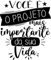 Adesivo Decorativo Parede Frase Projeto Mais Importante Da