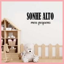 Adesivo decorativo - Sonhe Alto meu Pequeno (60x30)cm