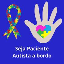 Adesivo em Vinil para Automóvel Conscientização Autismo, Autista a Bordo, Lei Federal, Seja Paciente