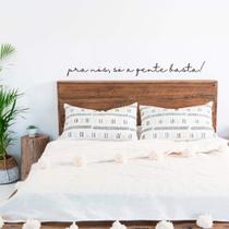 Adesivo Frase Pra Nós, Só a Gente Basta! Cabeceira Cama Decoração Quarto Casal