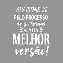 Adesivo Parede Motivacional Apaixone-se Pelo Processo 45x60cm branco