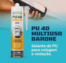 Adesivo Selante Poliuretano PU40 Barone Alta Performance Multi Colagem e Vedação Adesivo Selante Poliuretano PU40 Barone Alta Performance Multi Colagem e Vedação