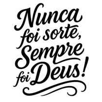 Adesivo Veicular em Vinil Nunca Foi Sorte Sempre Foi Deus com Fundo Transparente Fixação em Vidros L