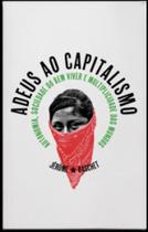 Adeus ao capitalismo: autonomia, sociedade do bem viver e multiplicidade dos mundos - AUTONOMIA LITERARIA