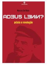Adeus lenin praxis e revolução