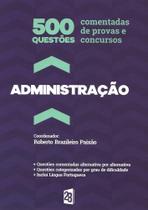 Administracao: 500 questoes comentadas de provas e concursos - ED 2B