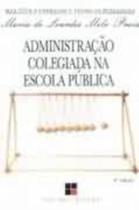 Administracao Colegiada Na Escola Publica (Colecao Magisterio--Formacao E Trabalho Pedagogico)