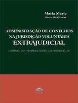 Administração de conflitos na jurisdição voluntária extrajudicial Administração de conflitos na jurisdição voluntária extrajudicial