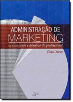 Administracao de marketing - os caminhos e desafio