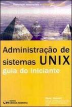Administraçao de sistemas unix - guia do iniciante Administraçao de sistemas unix - guia do iniciante