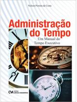 Administração do tempo - um manual do tempo executivo