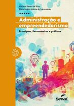 Administração e Empreendedorismo - Princípios, Ferramentas e Práticas