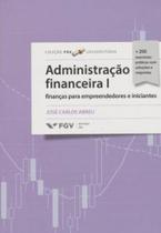 Administração financeira 1: finanças para empreendedores e iniciantes - FGV