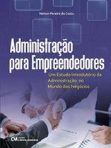 Administração para Empreendedores - Um Estudo Introdutório da Administração no Mundo dos Negócios - CIENCIA MODERNA Administração para Empreendedores - Um Estudo Introdutório da Administração no Mundo dos Negócios - CIENCIA MODERNA