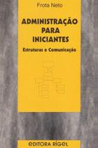 Administração para Iniciantes - Fundamentos e Comportamento Organizacional Administração para Iniciantes - Fundamentos e Comportamento Organizacional