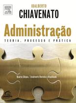 Administração - Teoria, Processo e Prática - 4ª Edição - Idalberto Chiavenato - Campus Elsevier