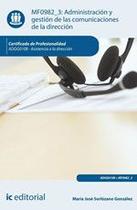 Administración y gestión de las comunicaciones de la dirección. ADGG0108 - Asistencia a la dirección - IC Editorial