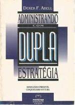 Administrando Com Dupla Estrategia Administrando Com Dupla Estrategia