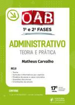 ADMINISTRATIVO TEORIA E PRATICA - OAB 1ª E 2ª FASES - 17ª EDIÇÃO 2021 (JUSPODIVM)