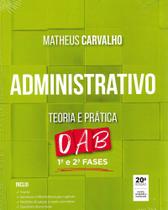 Administrativo - Teoria e Prática - OAB 1ª e 2ª Fases Administrativo - Teoria e Prática - OAB 1ª e 2ª Fases