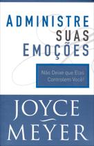 Administre Suas Emoções, Joyce Meyer - Bello