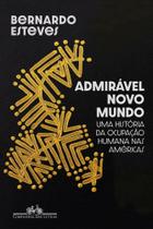 Admirável Novo Mundo - Uma História da Ocupação Humana Nas Américas Admirável Novo Mundo - Uma História da Ocupação Humana Nas Américas