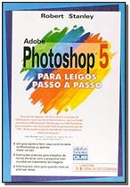 Adobe Photoshop 5 Para Leigos Passo A Passo - CIENCIA MODERNA