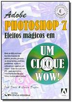 Adobe Photoshop 7: Efeitos Magicos Em Um Clique (C