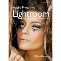 Adobe Photoshop Lightroom - O Guia Completo para Fotógrafos digitais - Editora Photos